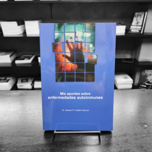 Mis Apuntes Sobre Enfermedades Autoinmunes. Dr. Gaspar Catalá
